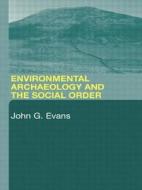 Environmental Archaeology and the Social Order di John G. Evans edito da Routledge