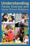 Understanding Family Diversity and Home - School Relations di Gianna (The University of Chichester Knowles, Radhika Holmstrom edito da Taylor & Francis Ltd