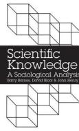 Scientific Knowledge di Barry Barnes, John Henry, David Bloor edito da BLOOMSBURY 3PL