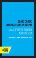 Democratic Innovations In Nepal di Bhuwan L. Joshi, Leo E. Rose edito da University Of California Press