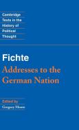 Fichte: Addresses to the German Nation di Gregory Moore edito da Cambridge University Press