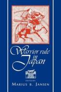 Warrior Rule in Japan di Marius B. Jansen edito da Cambridge University Press