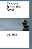 Echoes From The Beat di Dell Hair edito da Bibliolife