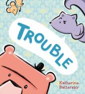 Trouble di Katherine Battersby edito da VIKING BOOKS FOR YOUNG READERS