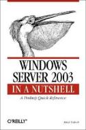 Windows Server 2003 In A Nutshell di Mitch Tulloch edito da O'reilly Media, Inc, Usa