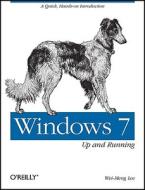 Windows 7: Up and Running: A Quick, Hands-On Introduction di Wei-Meng Lee edito da OREILLY MEDIA