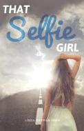 That Selfie Girl di Linda Oatman High edito da TURTLEBACK BOOKS
