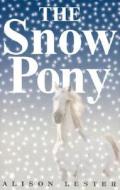 The Snow Pony di Alison Lester edito da Walter Lorraine Books