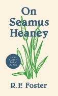 On Seamus Heaney di Roy Foster edito da PRINCETON UNIV PR