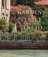 The Gardens of Venice and the Veneto di Jenny Condie, Alex Ramsay edito da Quarto Publishing Plc