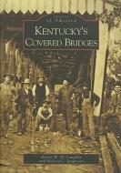 Kentucky's Covered Bridges di Robert W. M. Laughlin, Melissa C. Jurgensen edito da ARCADIA PUB (SC)