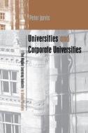 Universities and Corporate Universities di Peter Jarvis edito da Routledge