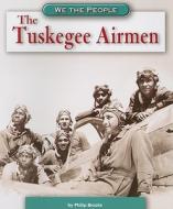 The Tuskegee Airmen di Philip Brooks edito da Capstone