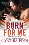 Burn For Me di Cynthia Eden edito da Kensington Publishing