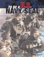 To Be a U. S. Navy Seal di Cliff Hollenbeck edito da Motorbooks International