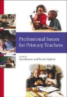 Professional Issues for Primary Teachers di Ann C Browne edito da SAGE Publications Ltd