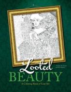 Looted Beauty: A Coloring Book of Lost Art di Anthony Amore edito da Schiffer Publishing Ltd