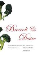 Broccoli and Desire di Edward F. Fischer, Peter Benson edito da Stanford University Press