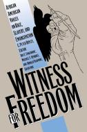 Witness for Freedom di P. C. Ripley edito da University of N. Carolina Press