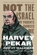 Not the Israel My Parents Promised Me di Harvey Pekar edito da Hill & Wang Inc.,U.S.