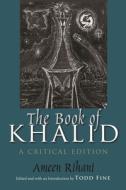 The Book of Khalid: A Critical Edition di Ameen Rihani edito da SYRACUSE UNIV PR