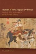 Women of the Conquest Dynasties: Gender and Identity in Liao and Jin China di Linda C. Johnson edito da UNIV OF HAWAII PR