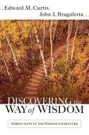 Discovering the Way of Wisdom di Edward M. Curtis, John J. Brugaletta edito da KREGEL PUBN