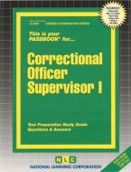 Correctional Officer Supervisor I: Test Preparation Study Guide Questions & Answers di National Learning Corporation edito da National Learning Corp