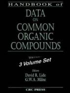 Handbook Of Data On Common Organic Compounds di David R. Lide, G. W. A. Milne edito da Taylor & Francis Inc