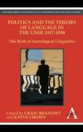 Politics and the Theory of Language in the USSR 1917-1938 edito da Anthem Press