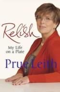 Relish: My Life on a Plate di Prue Leith edito da Quercus Publishing Plc