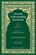 Towards Understanding the Qur'an (Tafhim Al-Quran): Volume 14 (Part 30) di Sayyid Abul A'La Mawdudi edito da ISLAMIC FOUND