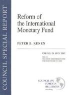 Reform of the International Monetary Fund di Peter B. Kenen edito da COUNCIL FOREIGN RELATIONS