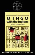 Bingo with the Indians di Adam Rapp edito da BROADWAY PLAY PUB INC (NY)