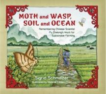 Moth and Wasp, Soil and Ocean di Sigrid Schmalzer edito da Tilbury House,U.S.
