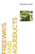 Freeways And Aqueducts di James Harms edito da Carnegie-mellon University Press