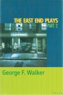 The East End Plays: Part 2 di George F. Walker edito da Talon Books,Canada