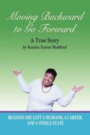 Moving Backward to Go Forward di Kendra Bradford edito da First Words