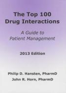The Top 100 Drug Interactions 2013: A Guide to Patient Management di Philip D. Hansten edito da H&h Publications, Llp