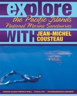 Explore the Pacific Islands National Marine Sanctuaries with Jean-Michel Cousteau di Jean-Michel Cousteau, Maria McGuire edito da SQUARE ONE PUBL