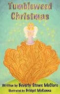 Tumbleweed Christmas di Beverly Stowe Mcclure edito da 4RV Publishing LLC