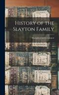 History of the Slayton Family: Biographical and Genealogical di Anonymous edito da LEGARE STREET PR