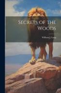 Secrets of the Woods di William J. Long edito da LEGARE STREET PR