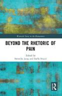 Beyond The Rhetoric Of Pain edito da Taylor & Francis Ltd
