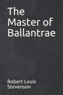 The Master of Ballantrae di Robert Louis Stevenson edito da INDEPENDENTLY PUBLISHED