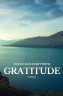Good Days Start with Gratitude Journal: A Gratitude Journal with Positive and Inspirational Quotes di Gratitude Journal Press edito da INDEPENDENTLY PUBLISHED