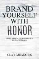 Brand Yourself with Honor Brand Yourself with Honor