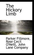 The Hickory Limb di Rose Cecil O'Neill, Parker Fillmore edito da Bibliolife