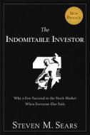 The Indomitable Investor di Steven M. Sears edito da John Wiley & Sons