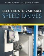 Electronic Variable Speed Drives di Michael E. Brumbach, Jeffrey A. Clade edito da CENGAGE LEARNING